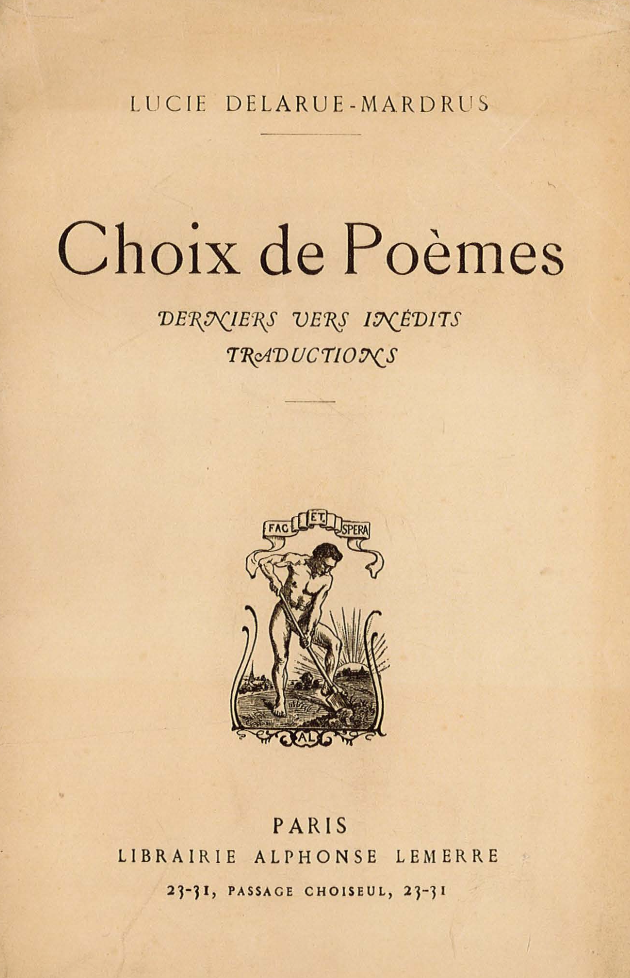 Choix de poèmes. Derniers vers inédits. Traductions » (1951) de Lucie  Delarue-Mardrus – NEOCLASSICA